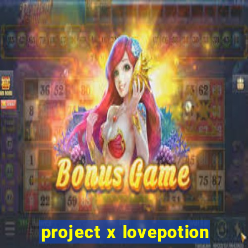 project x lovepotion